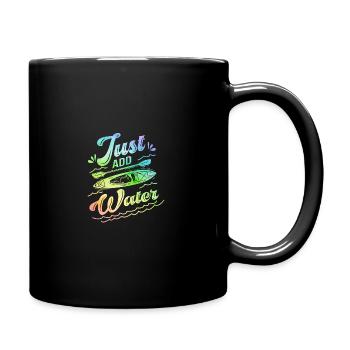 Just Add Water Rowing Kayaking Kayak Rower Paddlin - Tasse einfarbig - Schwarz - Rechts