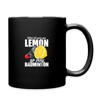When Life Gives You Lemon Go Play Badminton Player - Tasse einfarbig - Schwarz - Rechts