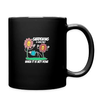 Gardening Is Seen Only When It's Not Done Gardener - Tasse einfarbig - Schwarz - Rechts
