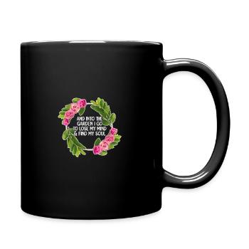And Into The Garden I Go To Lose My Mind And Find - Tasse einfarbig - Schwarz - Rechts