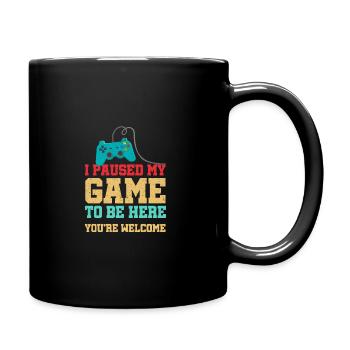 I Paused My Game To Be Here You Are Welcome Gaming - Tasse einfarbig - Schwarz - Rechts