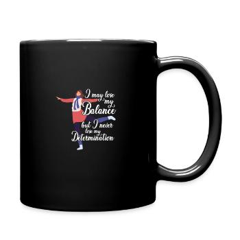 I May Lose My Balance But Never Lose Determination - Tasse einfarbig - Schwarz - Rechts