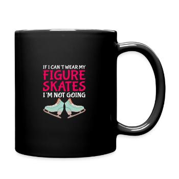If I Cant Wear My Skates I'm Not Going Ice Skating - Tasse einfarbig - Schwarz - Rechts