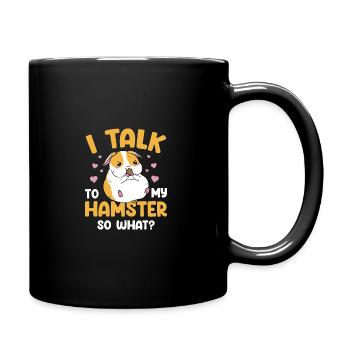 I Talk To My Hamster So What Hamster Lover Animal - Tasse einfarbig - Schwarz - Rechts