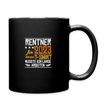 Rentner 2023 Für Dieses Shirt Musste Ich Lange Arb - Tasse einfarbig - Schwarz - Rechts