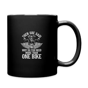 Then She Said Why Do You Need More Than One Bike M - Tasse einfarbig - Schwarz - Rechts
