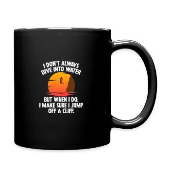 I Don't Always Dive Into Water Cliff Jumping Cliff - Full Colour Mug - black - Right
