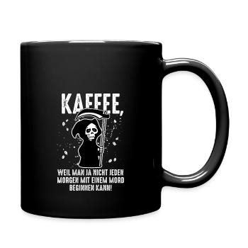 Kaffee Spruch Sensenmann Humor Cappuccino Espresso - Tasse einfarbig - Schwarz - Rechts