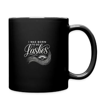 Ich wurde geboren, um Wimpern zu machen - Tasse einfarbig - Schwarz - Rechts