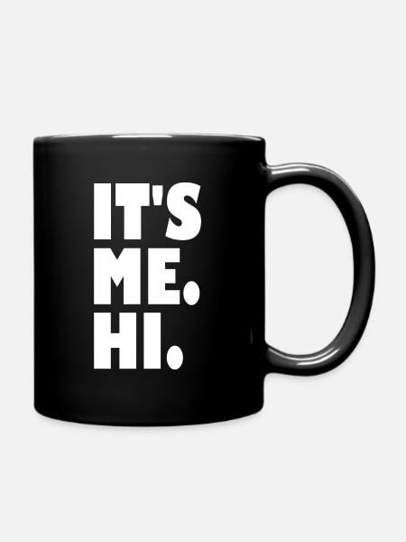 It's Me, Hi, I'm The Problem - Tasse einfarbig - Schwarz