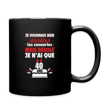 Je n'ai que 40 Cadeau anniversaire pour les 40 ans - Mug uni - noir - Droite