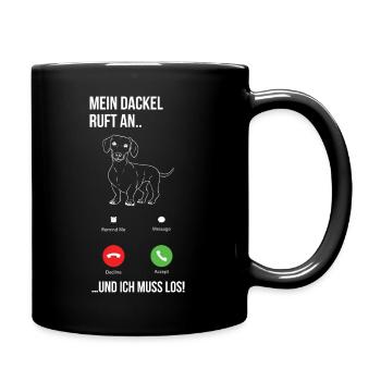 MEIN DACKEL RUFT AN… ICH MUSS LOS Dackel Geschenk - Tasse einfarbig - Schwarz - Rechts