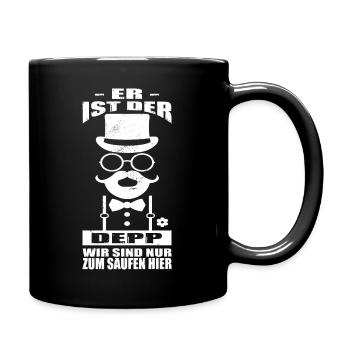 Er Ist Der Depp Die Anderen Sind Zum Saufen Hier - Tasse einfarbig - Schwarz - Rechts