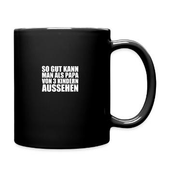 So gut kann mal als Papa von 3 Kindern aussehen - Tasse einfarbig - Schwarz - Rechts