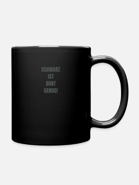 Schwarz ist bunt genug - Tasse einfarbig - Schwarz