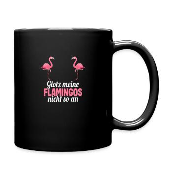 Glotz meine Flamingos nicht so an Party JGA Spruch - Tasse einfarbig - Schwarz - Rechts