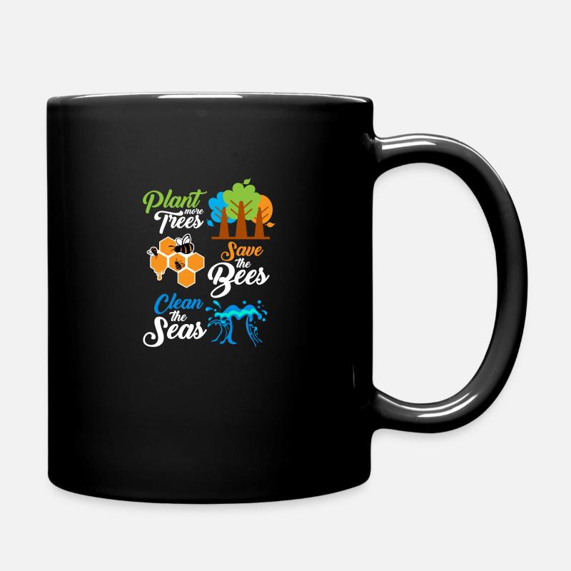 Plant more trees - save the bees - clean the seas - Full Colour Mug - black