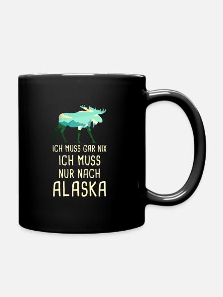 Ich Muss Gar Nix Ich Muss Nur Nach Alaska USA - Tasse einfarbig - Schwarz