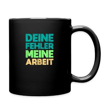 Deine Fehler, Meine Arbeit - Tasse einfarbig - Schwarz - Rechts