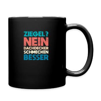 Ziegel? Nein, Dachdecker Schmecken Besser - Tasse einfarbig - Schwarz - Rechts