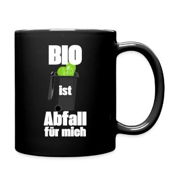 Bio ist Abfall für mich - Tasse einfarbig - Schwarz - Rechts