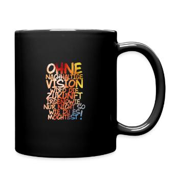 Ohne nachhaltige Vision keine Zukunft! - Tasse einfarbig - Schwarz - Rechts