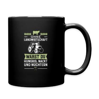 Ohne Landwirtschaft Wärst Du Hungrig Nackt Und - Tasse einfarbig - Schwarz - Rechts