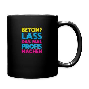 Beton? Lass Das Mal Profis Machen - Tasse einfarbig - Schwarz - Rechts