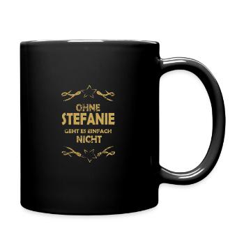 Ohne Stefanie Steffi unmoeglich - Tasse einfarbig - Schwarz - Rechts