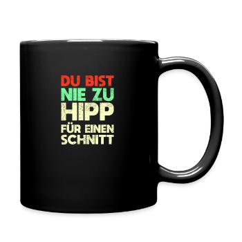 Du Bist Nie Zu Hipp Für Einen Schnitt - Tasse einfarbig - Schwarz - Rechts
