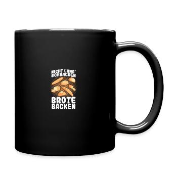Nicht lang' schnacken Brote backen Bäcker - Tasse einfarbig - Schwarz - Rechts
