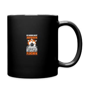 Nicht aufgeben Kegeln Kegel Kegler Sportkegler - Tasse einfarbig - Schwarz - Rechts