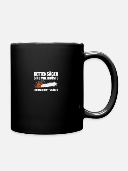 Kettensäge Holz machen Holzfäller Waldarbeiter - Tasse einfarbig - Schwarz