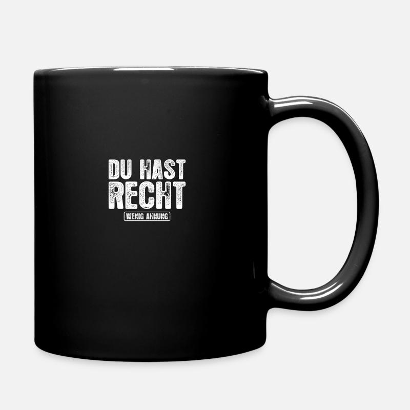 Du hast recht Humor Sarkasmus Ironie - Tasse einfarbig - Schwarz