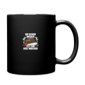 Zeit zum Holz machen Holzfäller Waldarbeiter - Tasse einfarbig - Schwarz - Rechts