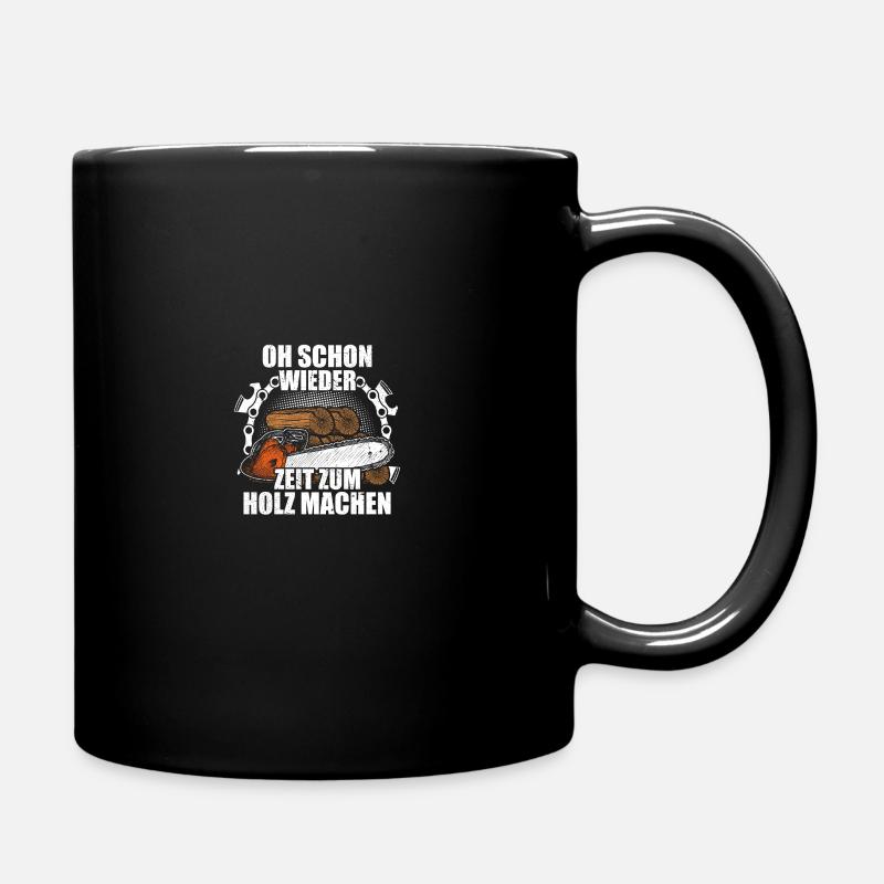 Zeit zum Holz machen Holzfäller Waldarbeiter - Tasse einfarbig - Schwarz