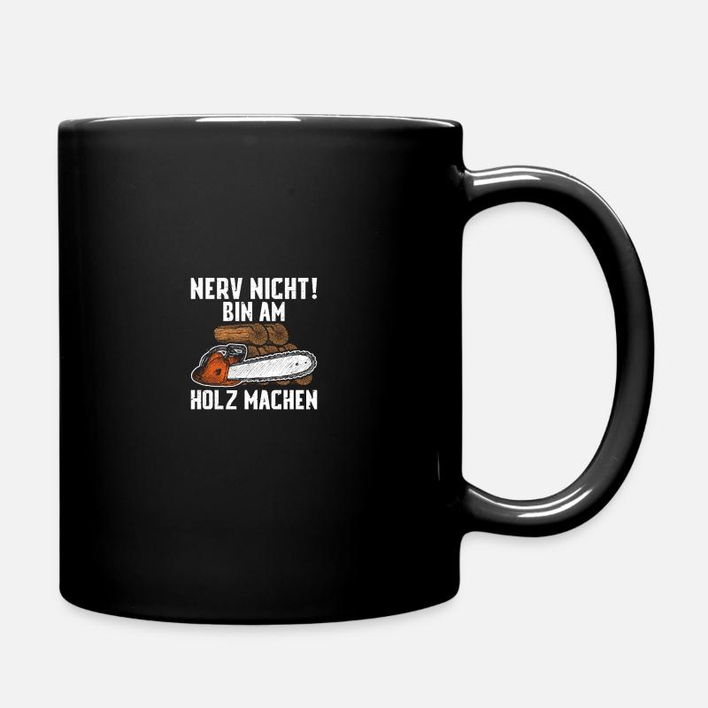 Nerv nicht! Holz machen Holzfäller Waldarbeiter - Tasse einfarbig - Schwarz