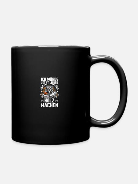 Holz machen Holzfäller Waldarbeiter Forstwirt - Tasse einfarbig - Schwarz