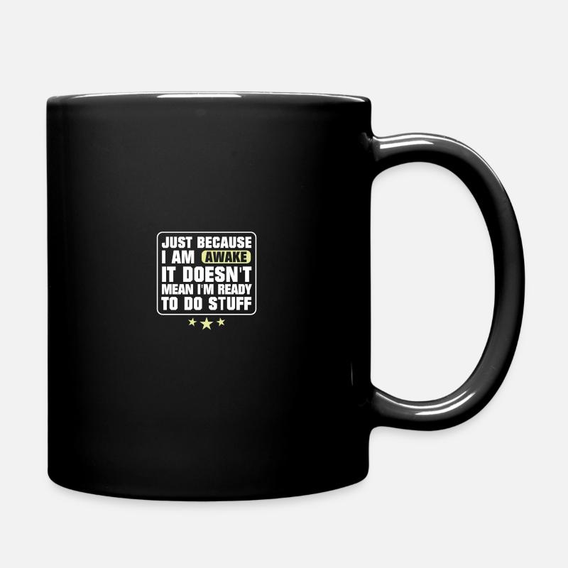 Wach bedeutet nicht, dass ich bereit bin, Dinge zu tun - Tasse einfarbig - Schwarz