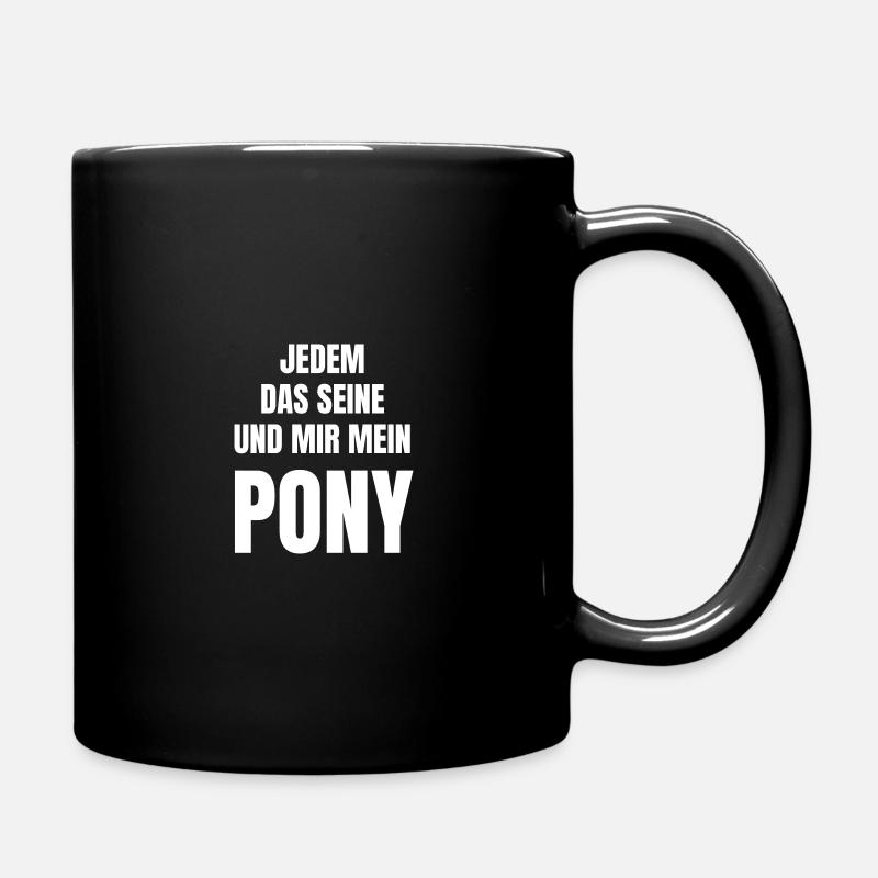 Ein Pferd muss in meinen Augen ein Pony sein. - Tasse einfarbig - Schwarz