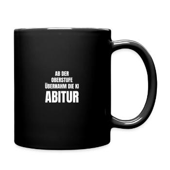 Ab der Oberstufe übernahm die KI: ABITUR! - Tasse einfarbig - Schwarz - Rechts