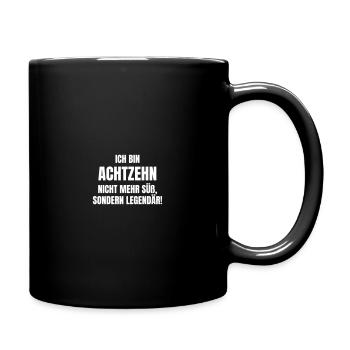 Achtzehn. Nicht mehr süß, sondern legendär. - Tasse einfarbig - Schwarz - Rechts