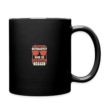 Nüchtern Betrachtet War Es Besoffen Besser Spruch - Tasse einfarbig - Schwarz - Rechts