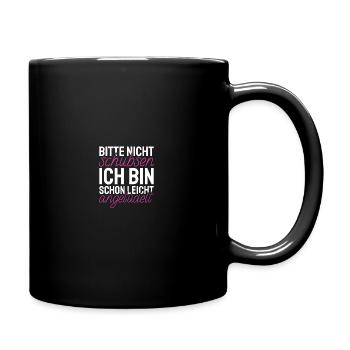 Bitte Nicht Schubsen Bin schon leicht angetüdelt - Tasse einfarbig - Schwarz - Rechts
