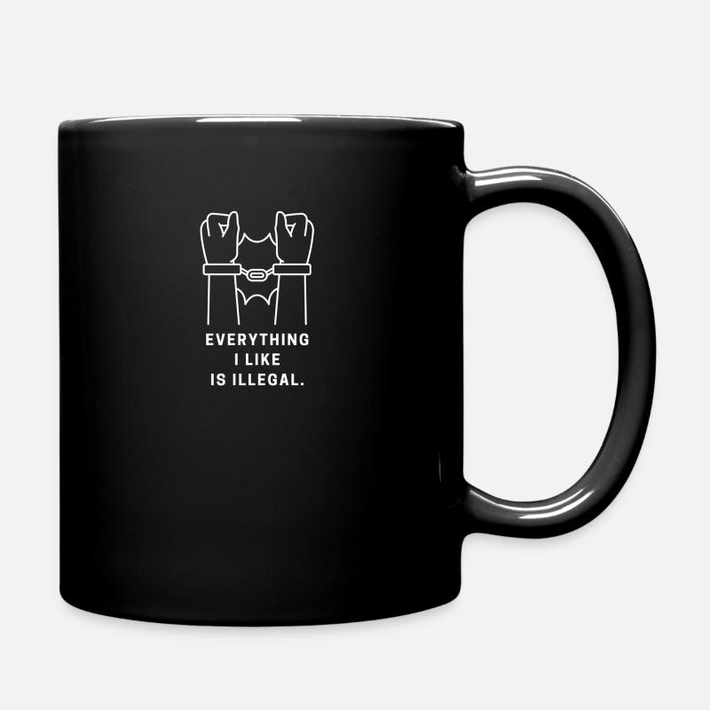 Everything I Like Is Illegal - Full Colour Mug - black