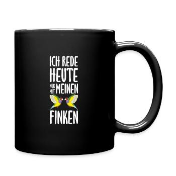Ich rede heute nur mit meinen Finken Prachtfink - Tasse einfarbig - Schwarz - Rechts