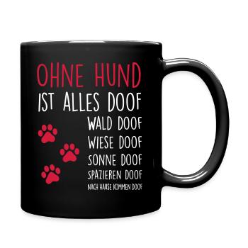 Ohne Hund ist alles doof - Tasse einfarbig - Schwarz - Rechts