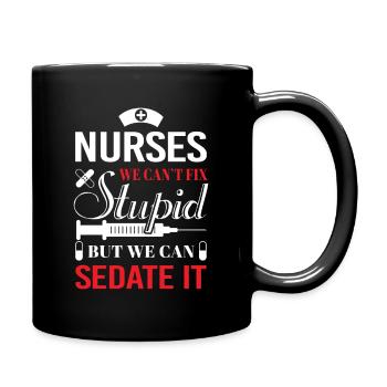 Nurses we can't fix stupid but we can sedate it - Full Colour Mug - black - Right