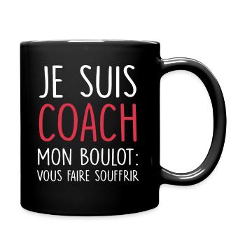 je suis coach mon boulot vous faire souffrir - Mug uni - noir - Droite