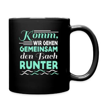Gemeinsam den Bach runter Spruch Geschenk - Tasse einfarbig - Schwarz - Rechts